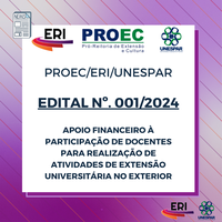 Edital Nº. 001/2024 - PROEC/ERI/UNESPAR - Apoio financeiro à participação de docentes para realização de atividades de extensão universitária no exterior