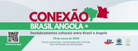 Evento Conexão Brasil Angola+ acontecerá no dia 25 de março de 2024 em formato híbrido
