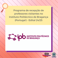 Programa de recepção de professores visitantes no Instituto Politécnico de Bragança - Edital 24/25